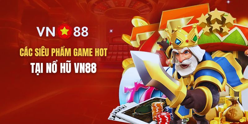 Nổ hũ thần tài là phiên bản nổi tiếng nhất tại trang game trực tuyến VN88